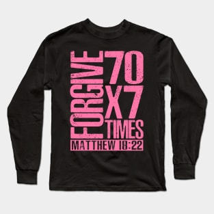 Forgive 70 x 7 Times - Matthew 18:22 Long Sleeve T-Shirt